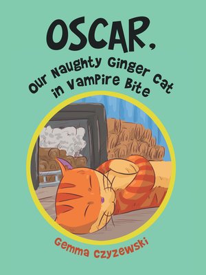 cover image of Oscar, Our Naughty Ginger Cat in Vampire Bite